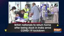British nationals to return home after being stuck in India amid COVID-19 lockdown