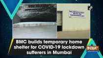 BMC builds temporary home shelter for COVID-19 lockdown sufferers in Mumbai