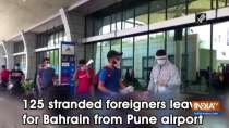 125 stranded foreigners leave for Bahrain from Pune airport