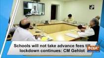 Schools will not take advance fees till lockdown continues: CM Gehlot