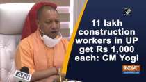 11 lakh construction workers in UP get Rs 1,000 each: CM Yogi