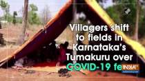 Villagers shift to fields in Karnataka