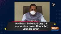 Northeast India had only 38 coronavirus cases till Apr 14: Jitendra Singh