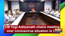 CM Yogi Adityanath chairs meeting over coronavirus situation in UP