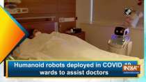 Humanoid robots deployed in COVID-19 wards to assist doctors