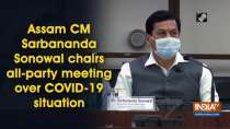 Assam CM Sarbananda Sonowal chairs all-party meeting over COVID-19 situation