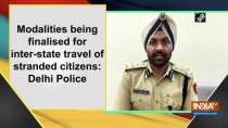 Modalities being finalised for inter-state travel of stranded citizens: Delhi Police