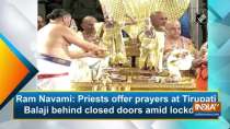 Ram Navami: Priests offer prayers at Tirupati Balaji behind closed doors amid lockdown
