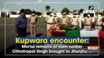 Kupwara encounter: Mortal remains of slain soldier Chhatrapal Singh brought to Jhunjhunu