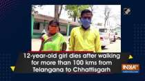 12-year-old girl dies after walking for more than 100 kms from Telangana to Chhattisgarh