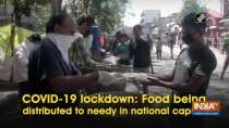 COVID-19 lockdown: Food being distributed to needy in national capital
