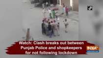 Watch: Clash breaks out between Punjab Police and shopkeepers for not following lockdown