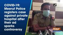 COVID-19: Meerut Police registers case against private hospital after their ad sparks controversy