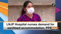 LNJP Hospital nurses demand for sanitised accommodation, PPEs