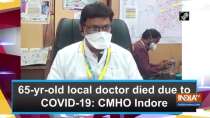 65-yr-old local doctor died due to COVID-19: CMHO Indore