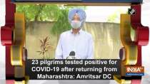 23 pilgrims tested positive for COVID-19 after returning from Maharashtra: Amritsar DC