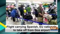 Flight carrying Spanish, EU nationals to take off from Goa airport