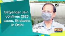 Satyendar Jain confirms 2625 cases, 54 deaths in Delhi