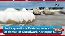 India questions Pakistan over collapse of domes of Gurudwara Kartarpur Sahib