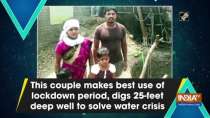 This couple makes best use of lockdown period, digs 25-feet deep well to solve water crisis
