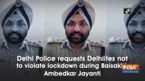 Delhi Police requests Delhiites not to violate lockdown during Baisakhi, Ambedkar Jayanti