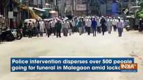 Police intervention disperses over 500 people going for funeral in Malegaon amid lockdown
