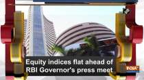 Equity indices flat ahead of RBI Governor