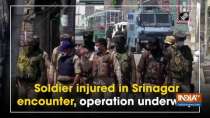 Soldier injured in Srinagar encounter, operation underway