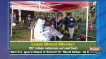 127 Indian nationals arrived from Bahrain, quarantined at School for Naval Airmen in Kochi