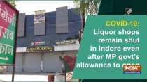 COVID-19: Liquor shops remain shut in Indore even after state govt