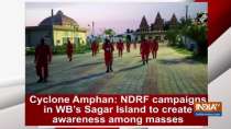Cyclone Amphan: NDRF campaigns in WB