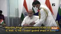 Rajnath Singh commissions ICGS Sachet C-450, C-451 coast guard ships in Goa