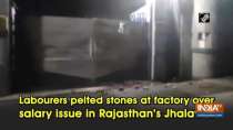 Labourers pelted stones at factory over salary issue in Rajasthan