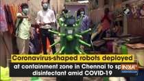 Coronavirus-shaped robots deployed at containment zone in Chennai to spray disinfectant