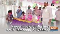 Hindus in aid of Muslims amid Ramadan in Hyderabad