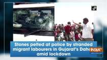 Stones pelted at police by stranded migrant labourers in Gujarat