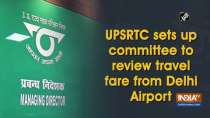 UPSRTC sets up committee to review travel fare from Delhi Airport