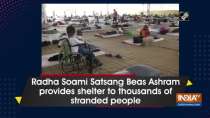 Radha Soami Satsang Beas Ashram provides shelter to thousands of stranded people