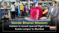 Vande Bharat Mission: Indians to board special flight from Kuala Lumpur to Mumbai