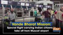 Vande Bharat Mission: Special flight carrying Indian citizens to take off from Muscat airport