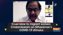 Cruel blow to migrant workers: Chidambaram on Sitharaman