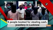 6 people booked for stealing cash, jewellery in Lucknow