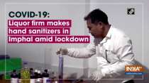 COVID-19: Liquor firm makes hand sanitizers in Imphal amid lockdown