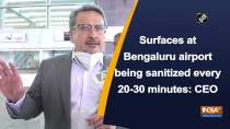 Surfaces at Bengaluru airport being sanitized every 20-30 minutes: CEO