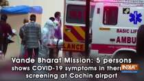 Vande Bharat Mission: 5 persons shows COVID-19 symptoms in thermal screening at Cochin airport