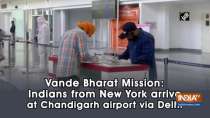 Vande Bharat Mission: Indians from New York arrive at Chandigarh airport via Delhi