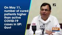 On May 11, number of cured patients higher than active COVID-19 cases in UP: Govt