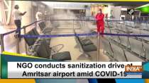 NGO conducts sanitization drive at Amritsar airport amid COVID-19