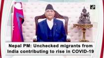 Nepal PM: Unchecked migrants from India contributing to rise in COVID-19 cases