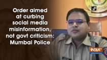 Order aimed at curbing social media misinformation, not govt criticism: Mumbai Police